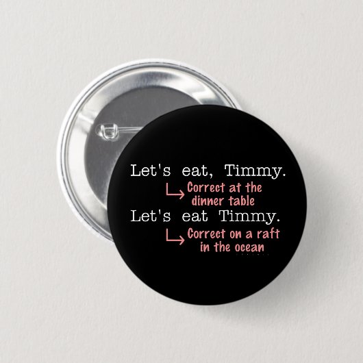 Funny Punctutuation Grammar Lovers Timmy Spaß Button (Vorne & Hinten)