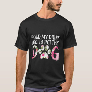 Funny Puppy Lover Gift Halten Sie mein Getränk ich T-Shirt