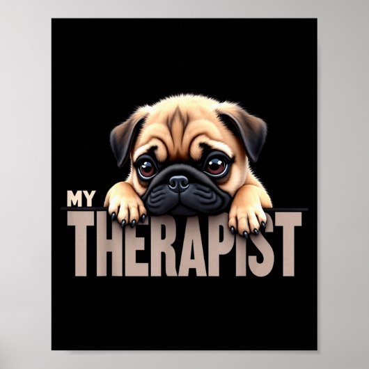 Funny Puppy My Therast Pug Dog  Poster (Vorne)