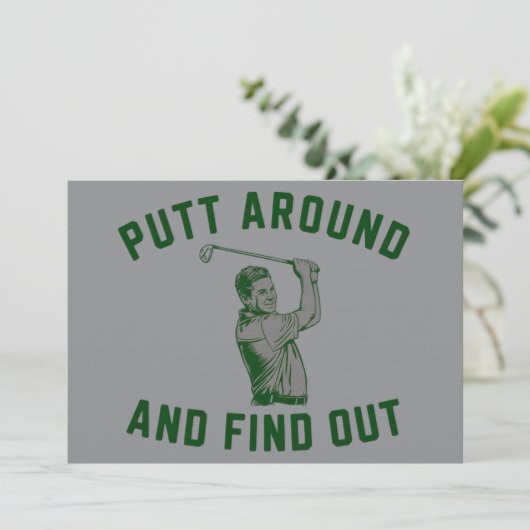 Funny Putt Around and Find Out Sarcastic Golfing F Einladung (Stehend Vorderseite)