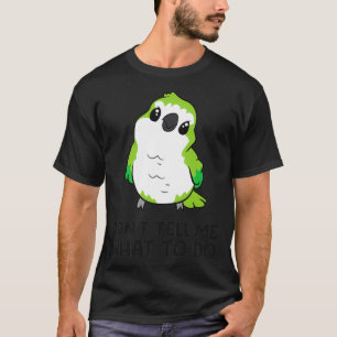 Funny Quaker Parrot Lover Donx27t Erzähl mir, was  T-Shirt