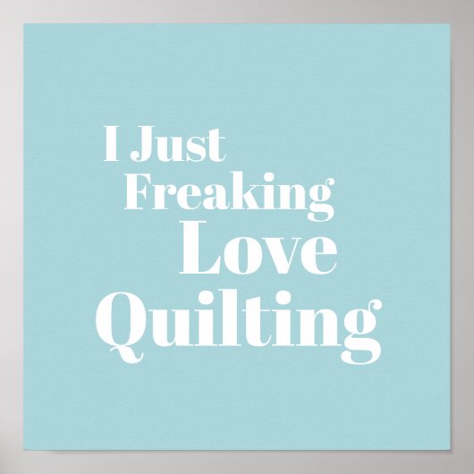 Funny Quilter and Quilter Lover Zitat Light Blue Poster (Vorne)