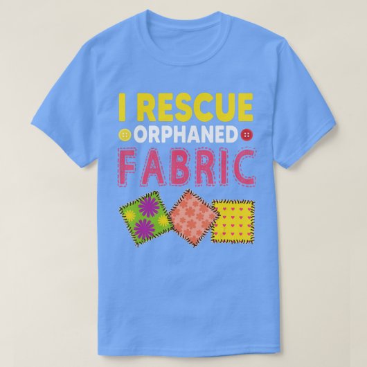 Funny Quilter Crafting I Rescue Orphaned Fabric T-Shirt (Design vorne)