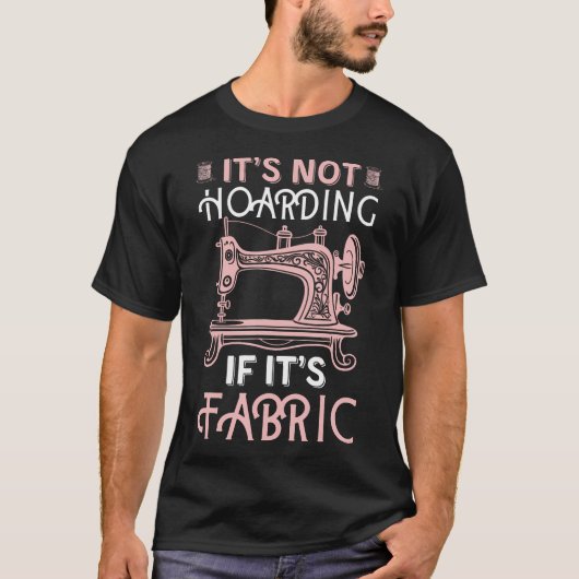 Funny Quilter Quilt Quilting It'S Not Hoarding If T-Shirt (Vorderseite)