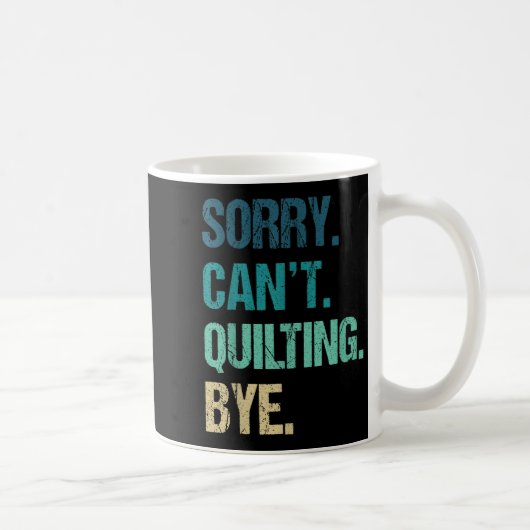 Funny Quilting für Frauen Sorry kann nicht aufhöre Kaffeetasse (Rechts)