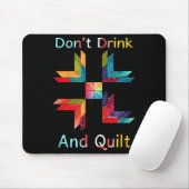 Funny Quilting Sewing Don't Drink And Quilt Gift F Mousepad (Mit Mouse)