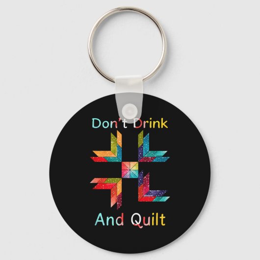 Funny Quilting Sewing Don't Drink And Quilt Gift F Schlüsselanhänger (Vorderseite)
