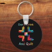 Funny Quilting Sewing Don't Drink And Quilt Gift F Schlüsselanhänger (Vorderseite)