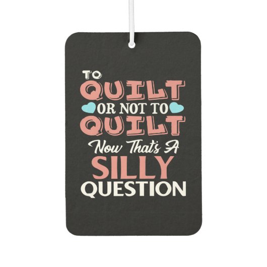 Funny Quilting Zitat zu quilt oder nicht zu quilt Autolufterfrischer (Vorderseite)