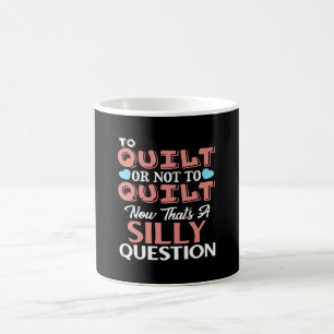 Funny Quilting Zitat zu quilt oder nicht zu quilt Kaffeetasse