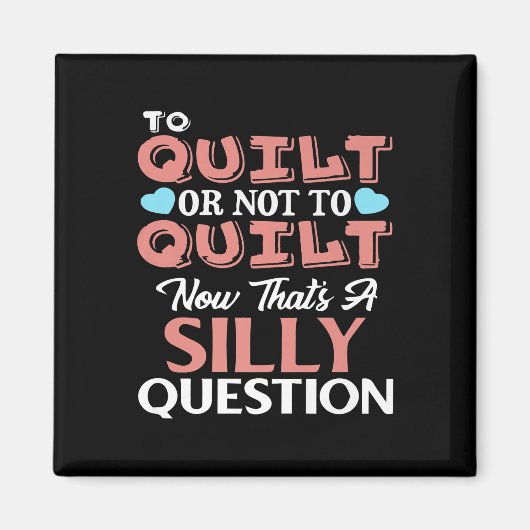 Funny Quilting Zitat zu quilt oder nicht zu quilt Magnet (Vorne)