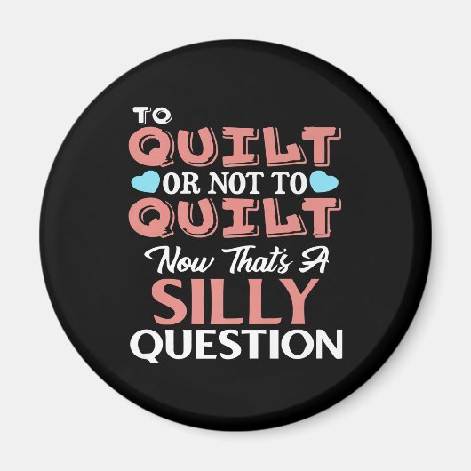 Funny Quilting Zitat zu quilt oder nicht zu quilt Magnet (Vorne)