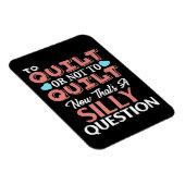 Funny Quilting Zitat zu quilt oder nicht zu quilt Magnet (Rechte Seite)