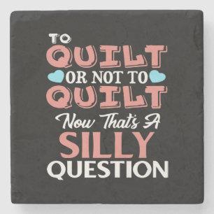 Funny Quilting Zitat zu quilt oder nicht zu quilt Steinuntersetzer
