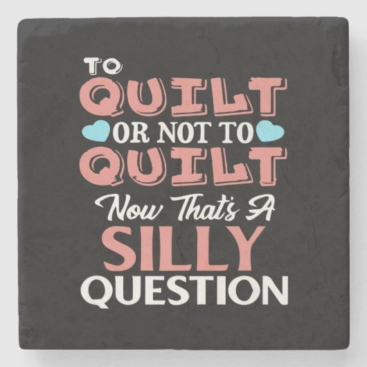 Funny Quilting Zitat zu quilt oder nicht zu quilt Steinuntersetzer (Vorderseite)