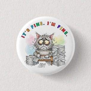 Funny Quirky Cat 'It's Fine.I'm Fine'. Button