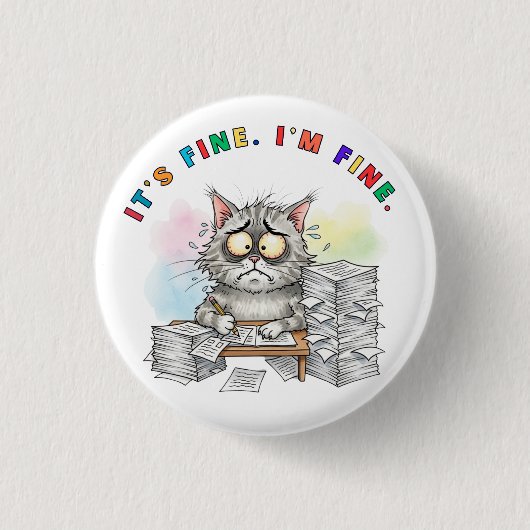 Funny Quirky Cat 'It's Fine.I'm Fine'. Button (Vorderseite)