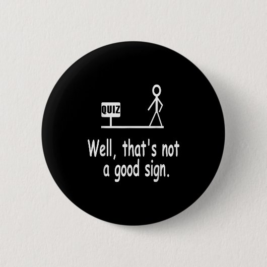 Funny Quiz Joke Stick Figure Not A Great Sign Pun Button (Vorderseite)