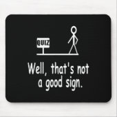 Funny Quiz Joke Stick Figure Not A Great Sign Pun Mousepad (Vorne)