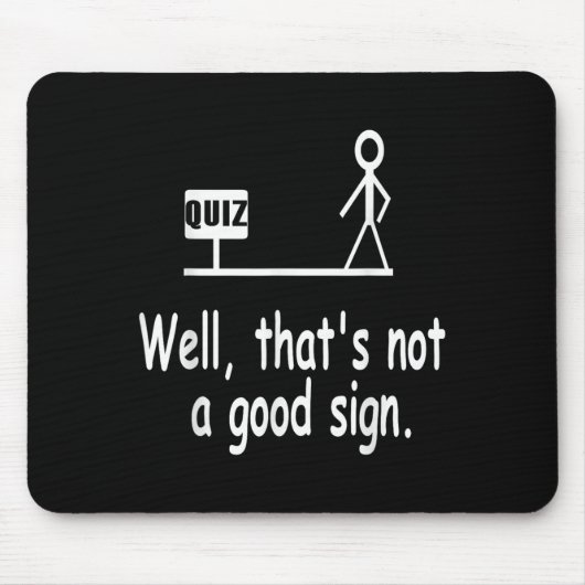 Funny Quiz Joke Stick Figure Not A Great Sign Pun Mousepad (Vorne)