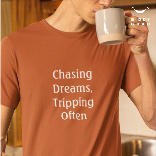 Funny Quote Chasing Dreams Tripping Oft Typo T-Shirt