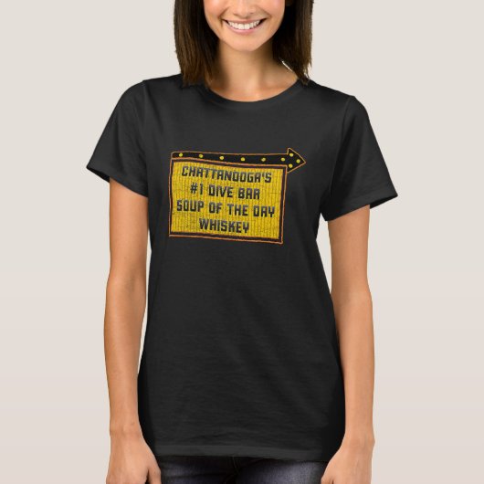 Funny Quote Chattanooga's Dive Bar Whiskey Sign T-Shirt (Vorderseite)