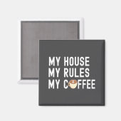 Funny Quote Coffee Lover My House My Rules My Coff Magnet (Vorderseite/Rückseite)