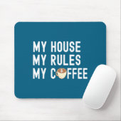 Funny Quote Coffee Lover My House My Rules My Coff Mousepad (Mit Mouse)