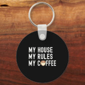 Funny Quote Coffee Lover My House My Rules My Coff Schlüsselanhänger (Vorderseite)