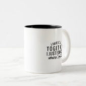 Funny Quote Coffee Tasse (VorderseiteRechts)