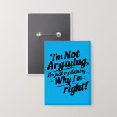 Funny Quote Design – I'm Not Arguing, I'm Just Exp Button (Vorderseite/Rückseite)