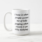 Funny Quote Dilly Dally Sarcasm Kaffeetasse (Links)