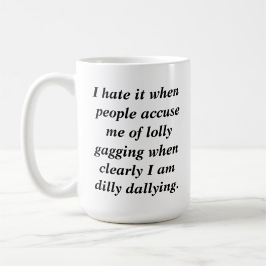 Funny Quote Dilly Dally Sarcasm Kaffeetasse (Links)