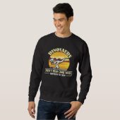 Funny Quote Dinosaurs Didnt Read Look What Happene Sweatshirt (Vorne ganz)