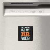 Funny Quote Don't Make Me Use My Hr Voice Design Magnet (In Situ (Geschirrspüler))