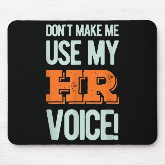 Funny Quote Don't Make Me Use My Hr Voice Design Mousepad (Vorne)