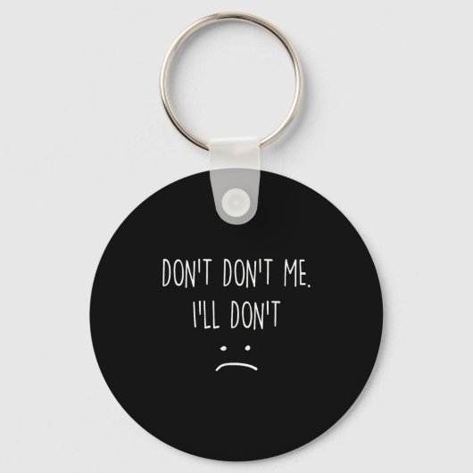 Funny Quote, Don't Me Schlüsselanhänger (Vorderseite)