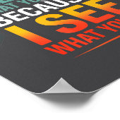 Funny Quote For I Can't Believe What You Say  Poster (Ecke)