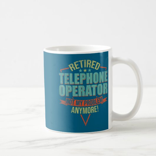 Funny Quote For Retired Telephone Operator Kaffeetasse (Rechts)