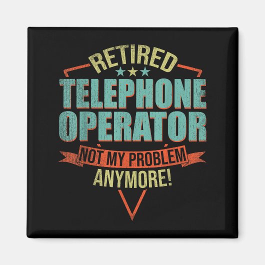 Funny Quote For Retired Telephone Operator Magnet (Vorne)