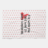 Funny Quote: For When You Want To Burn Something Geschirrtuch (Horizontal)