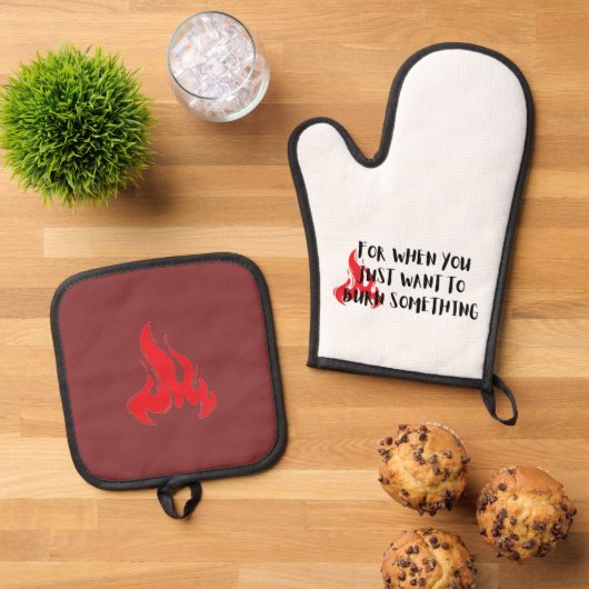 Funny Quote: For When You Want To Burn Something Ofenhandschuh & Topflappen-Set (Oben Unten)