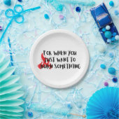 Funny Quote: For When You Want To Burn Something Pappteller (Party)