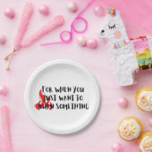 Funny Quote: For When You Want To Burn Something Pappteller (Party)