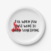 Funny Quote: For When You Want To Burn Something Pappteller (Vorderseite)
