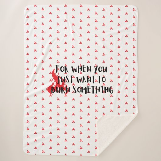 Funny Quote: For When You Want To Burn Something Sherpadecke (Vorderseite)