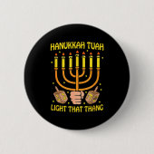 Funny Quote Hanukkah Tuah Light That Thang Design  Button (Vorderseite)