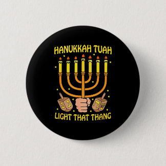 Funny Quote Hanukkah Tuah Light That Thang Design Button