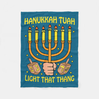 Funny Quote Hanukkah Tuah Light That Thang Design Fleecedecke
