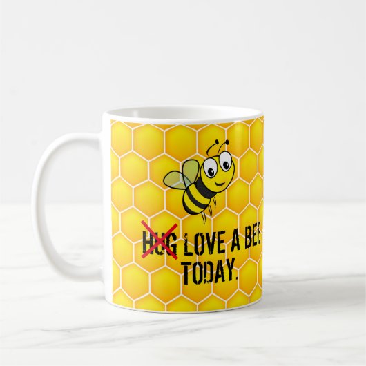 Funny Quote Hug/Liebe a Bee Today Kaffeetasse (Links)